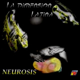 Dimensión Latina - Neurosis