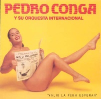 Pedro Conga y Su Orquesta Internacional - Me Niegas Tanto Amor - Valio la Pena Esperar album artwork