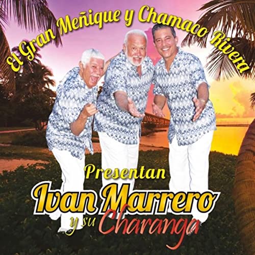 Ivan Marrero y Su Charanga (El Gran Meñique y Chamaco Rivera Presentan)