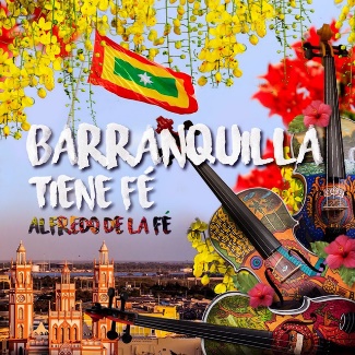 Barranquilla Tiene Fé - Single by Alfredo De La Fé | Spotify