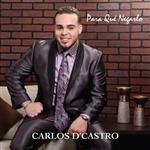 Carlos D'Castro - Para Que Negarlo CD