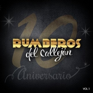 Rumberos Del Callejon - 10 Aniversario, Vol. 1