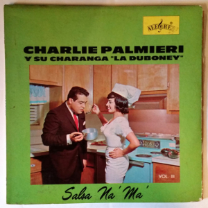 Charlie Palmieri and his Charanga “La Duboney”. Salsa Na' Ma', Vol. III