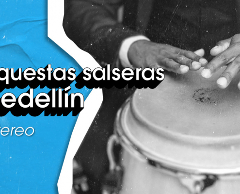 Las orquestas salseras de Medellín | Latina Stereo